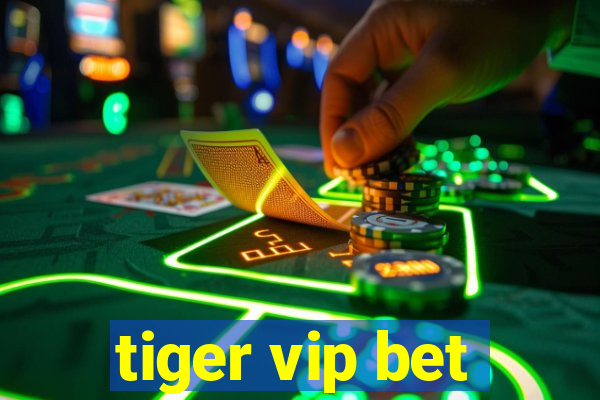 tiger vip bet